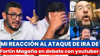 Mi REACCIÓN al ATAQUE DE FURIA del DR FORTÍN MAGAÑA en un debate político [upl. by Acirdna274]