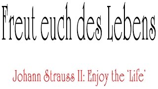 Freut euch des Lebens Enjoy the Life Waltz Op 340 by Johann Strauss II [upl. by Risa]