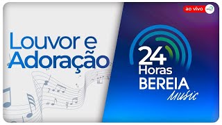 Adoração e Louvor  Rádio Online 24 Horas  Bereia Music Ao Vivo [upl. by Annairb921]