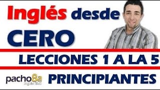 Curso completo de inglés con Pacho8a lecciones 1 a la 5  Nivel Principiantes [upl. by Lenoil]