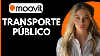 Cómo Funciona MOOVIT Tutorial para Principiantes [upl. by Naehs627]