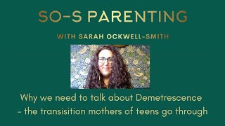 Why we need to talk about Demetrescence  the motherhood transition that comes with raising teens [upl. by Blum850]