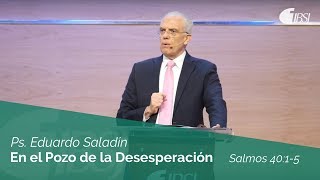 En el pozo de la desesperación  Salmos 4015  Ps Eduardo Saladín [upl. by Mani]