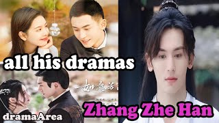 Zhang Zhe Han  all his dramas [upl. by Morell725]