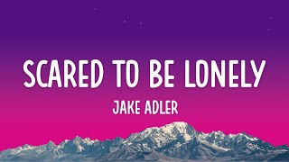 Jake Adler  Scared To Be Lonely Lyrics [upl. by Malachi622]