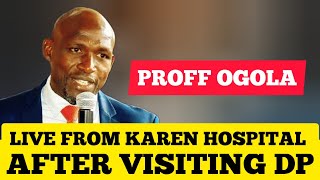 ANGRY PROFF OGOLA ADDRESSING PRESIDENT FROM KAREN HOSPITAL AFTER VISITING DP [upl. by Oyam]