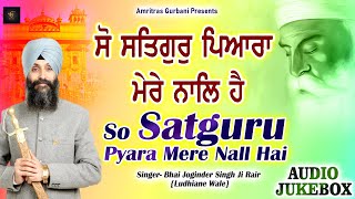 So Satguru Pyara Mere Nall Hai  Bhai Joginder Singh Riar  Nonstop Gurbani Kirtan  Shabad [upl. by Otrebire595]