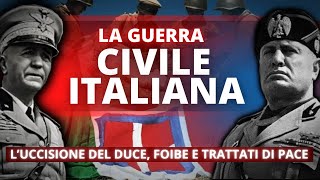 LUccisione del Duce le Foibe e la Fine della Guerra Civile  La Guerra Civile Italiana [upl. by Nedmac]