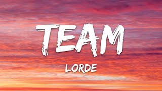 Lorde Team Lyrics [upl. by Eyk459]