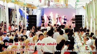 Châu Khải Phong  Em là cô dâu xinh đẹp nhất Remix  Hát tại đám cưới Vip [upl. by Duffy]