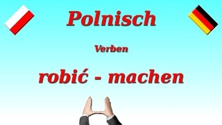 Polnisch lernen • das Verb machen  robić • Gegenwart • Verben [upl. by Wenn]