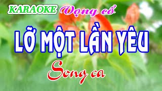 KARAOKE LỠ MỘT LẦN YÊU  SONG CA [upl. by Nwahsram216]