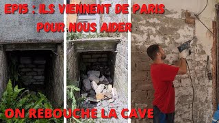 EP15  ILS VIENNENT DE PARIS POUR NOUS AIDER ON REBOUCHE LA CAVE MAISON ANCIENNE RENOVATION [upl. by Enamrahs]