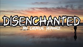 My Chemical Romance  Disenchanted lyrics [upl. by Johanna827]