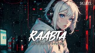 RAABTA –Slowed amp Reverb  Arjit Singh  Agent vinod  SK LOFI [upl. by Stulin898]