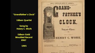 quotGrandfathers Clockquot famous Henry Clay Work song Edison Quartet on Edison cylinder 8967 1905 [upl. by Kluge]