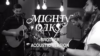 Mighty Oaks  Brother Acoustic Video [upl. by Arrad]