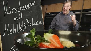 Kirschsuppe mit Mehlklößchen  Ein Dessert für den Sommer  Das schnelle Gericht [upl. by Anerda]