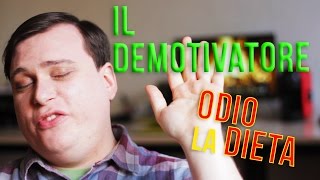 IL DEMOTIVATORE  Odio la Dieta [upl. by Sito]