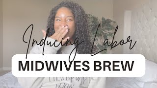 Midwives Brew Inducing Labor 39 Weeks [upl. by Namielus]