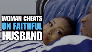 Woman Cheats On Faithful Husband Lives To Regret It  Moci Studios [upl. by Giliana]