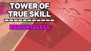 Tower of True Skill  Remorseless  New Hardest [upl. by Ettenej]