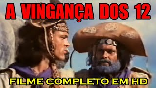 Filme do cangaço A Vingança dos Doze 1970 Raríssimo Em HD Histórias de Lampião [upl. by Rauch]