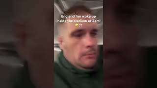 England fan woke up inside the stadium at 4am 😂🏴󠁧󠁢󠁥󠁮󠁧󠁿 [upl. by Eelegna968]