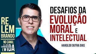 DESAFIOS DA EVOLUÇÃO ESPIRITUAL E MORAL [upl. by Olav797]