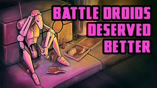 Why Battle Droids Deserved Better [upl. by Enairb]