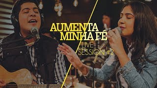 Canção e Louvor  Live Session 2  Aumenta Minha Fé [upl. by Manbahs653]