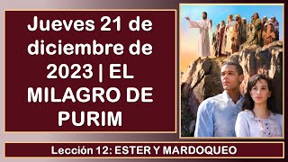 Jueves 21 de diciembre de 2023  EL MILAGRO DE PURIM  Lección 12 [upl. by Garnet71]