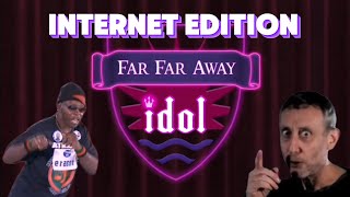 Far Far Away idol internet edition [upl. by Nwahsud]