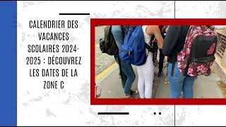 Calendrier des vacances scolaires 20242025  découvrez les dates de la zone C [upl. by Uke]