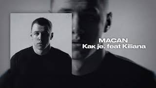 MACAN  Как je feat Kiliana [upl. by Muna645]