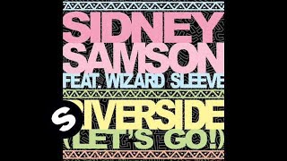 Sidney Samson ft Wizard Sleeve  Riverside Lets Go  Clean Radio Edit [upl. by Abott]