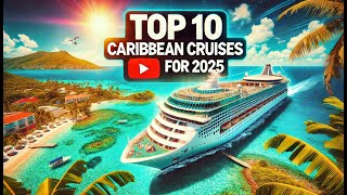 Top 10 Caribbean Cruises for 2025 Which One Should You Choose [upl. by Harpp]