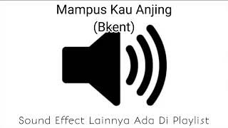 Sound Effect Mampus Kau Anjing Bkent [upl. by Ennayehc]