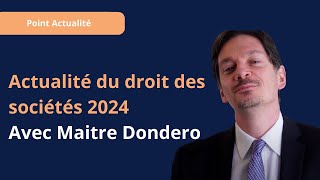 Découvrez notre formation Actualité du droit des sociétés 2024 avec Maître Dondero [upl. by Dorree913]