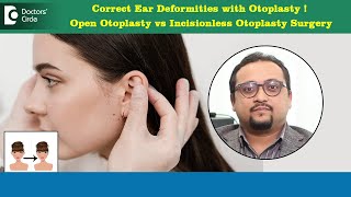 How to correct EAR SHAPE Open Otoplasty vs Incisionless Surgery DrVybhav Deraje  Doctors Circle [upl. by Risteau]