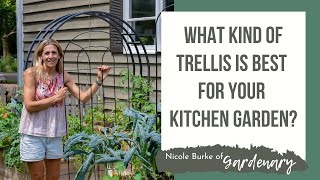 What Kind of Trellis Is Best for Your Kitchen Garden [upl. by Gerfen]