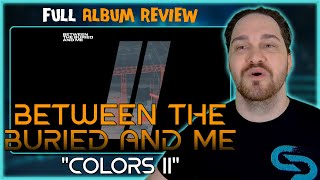 Composer Reacts to Between the Buried and Me  Colors II REACTION amp ANALYSIS amp ALBUM REVIEW [upl. by Roselani]