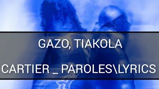 Gazo Tiakola  Cartier Paroles \Lyrics [upl. by Any]