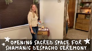 Opening Sacred Space for Shamanic Despacho Ceremony [upl. by Rediah761]