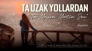 Ta Uzak Yollardan  Ta Mavra Matia Sou karaoke by Poyraz Ã‡INAR [upl. by Ivan]