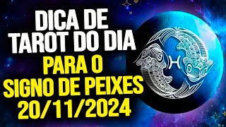 PEIXES ♓️  QUARTA DIA 20112024  DICA DE TAROT PARA O SIGNO DE PEIXES [upl. by Karry]