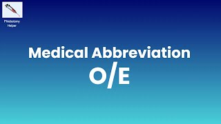 OE Medical Abbreviation What does OE stand for in Medical Terms [upl. by Atnoid]