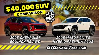 2025 40000 Crossover Comparison  Chevy Equinox RS vs Mazda CX50 Hybrid [upl. by Avan]