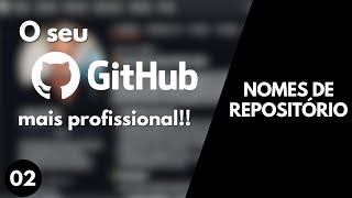 GITHUB 2 Dicas de Nomes de Repositório no Github [upl. by Willett]