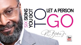 SIX SIGNS YOU HAVE TO LET A PERSON GO by RC Blakes [upl. by Erica]